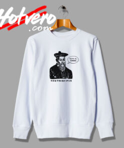 Nostradamus Sayings Sweatshirt