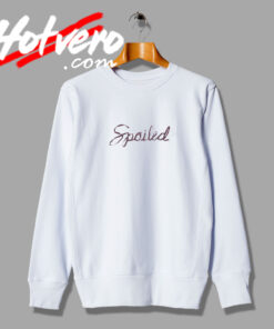 Rihanna Spoiled Sweatshirt