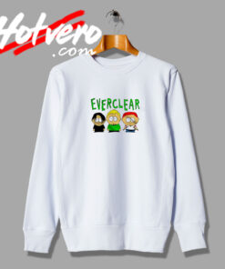 Everclear South Park Funny Sweatshirt