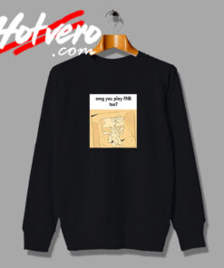 Omg You Play FnB Too Poster Sweatshirt
