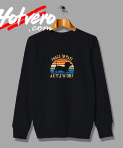 Proud To Have A Little Wiener Retro Sweatshirt