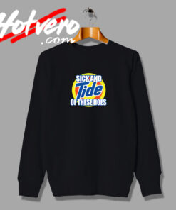 Tide Of These Hoes Art Sweatshirt