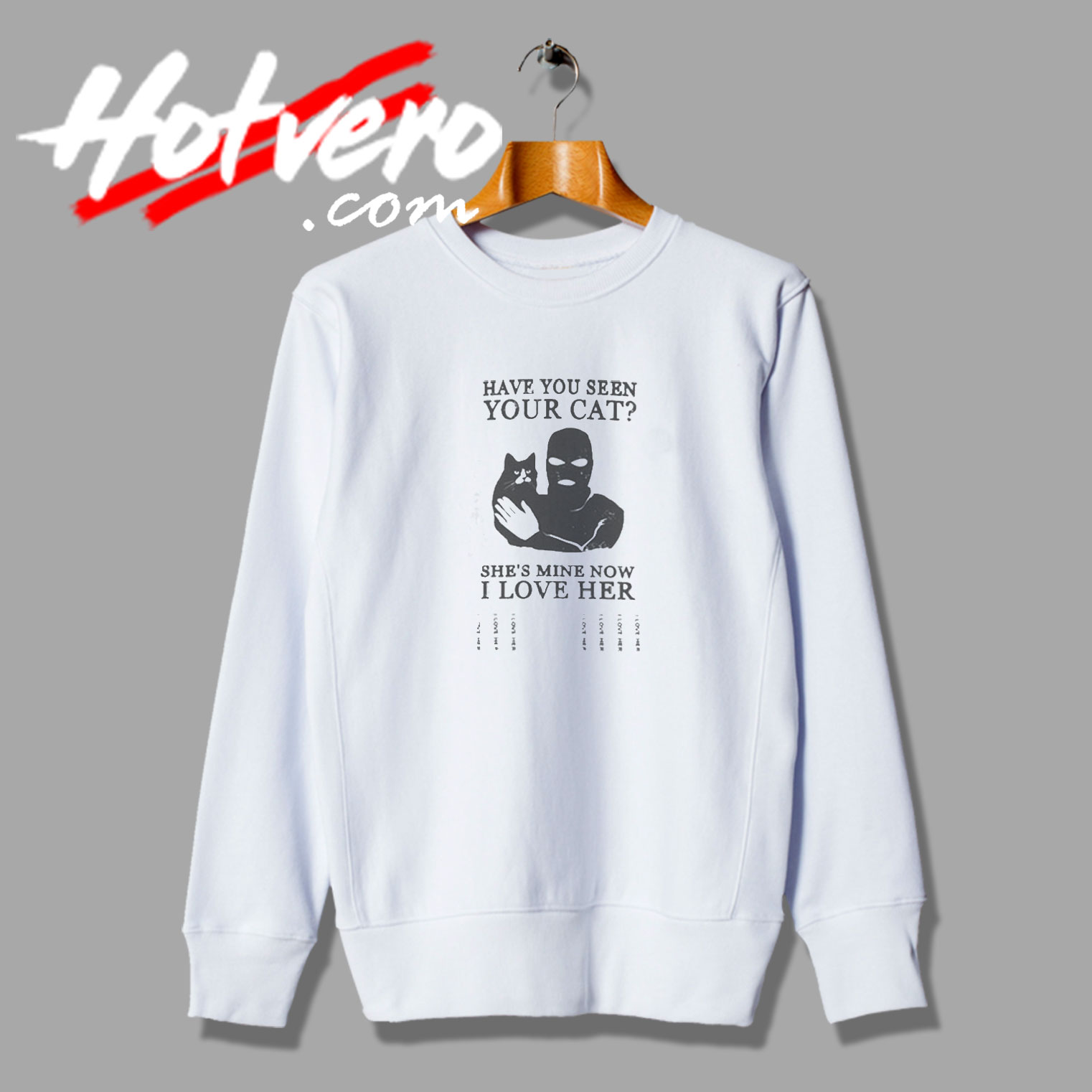 Have You Seen Your Cat She's Mine Now Sweatshirt