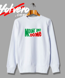 Mount and Do Me Artwork Sweatshirt