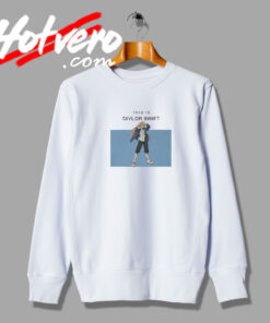 This Is Taylor Swift 21 Sailors Sweatshirt