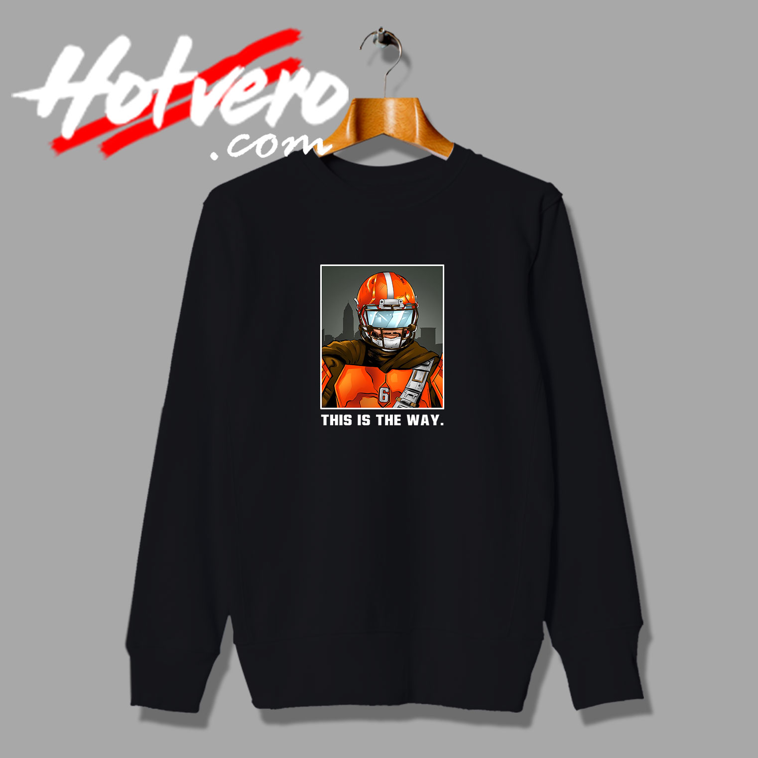 Baker Mayfield Cleveland Browns This Is The Way Sweatshirt
