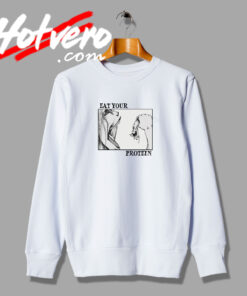 Eat Your Protein Attack On Titan Meme Sweatshirt