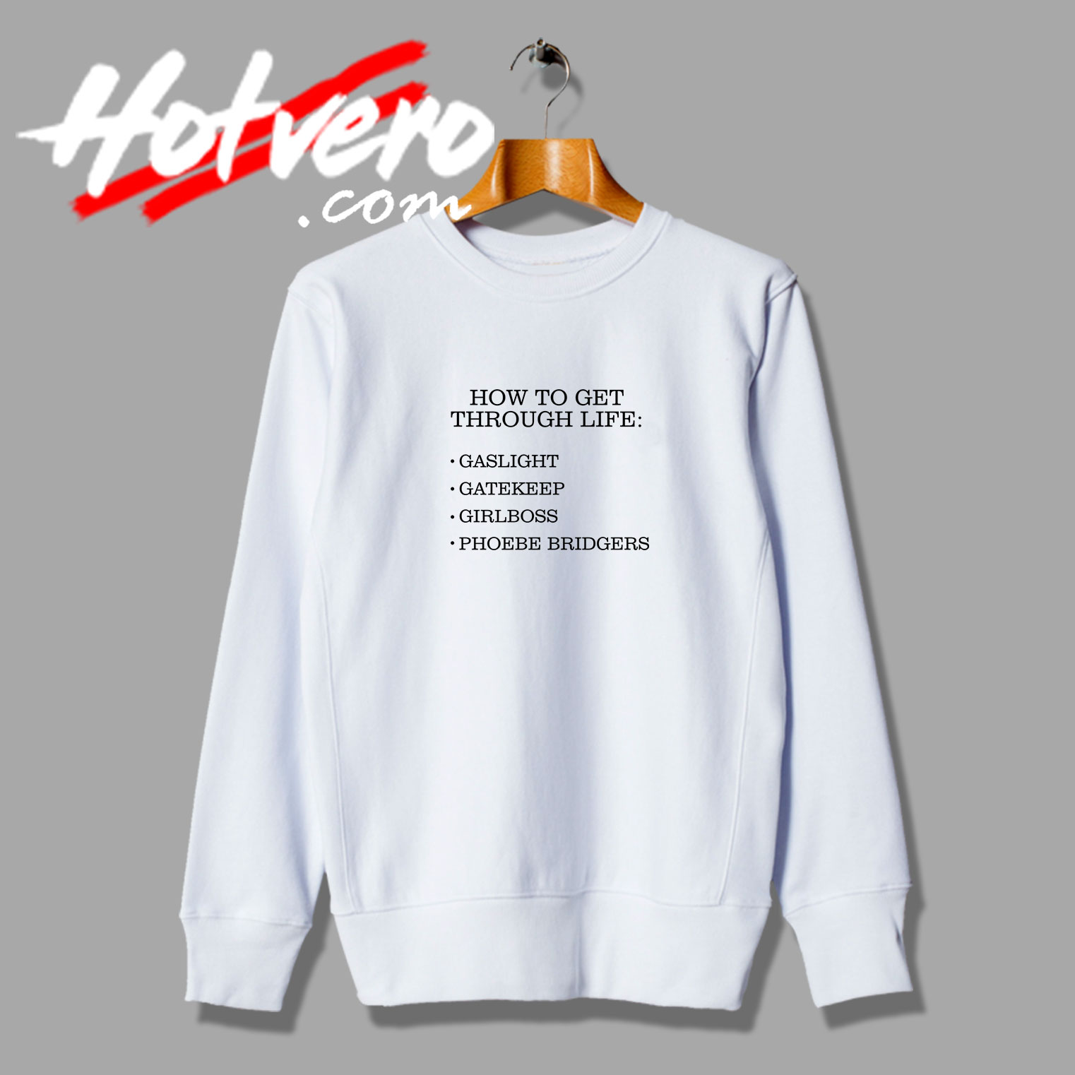 How To Get Through Life Gaslight List Sweatshirt