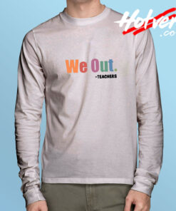 We Out Teacher Vintage Long Sleeve Tee