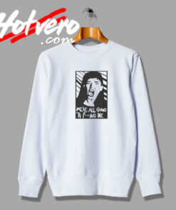 We’re All Going To Fucking Die Meme Sweatshirt