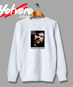 Big Pun Not A Player American Rapper Sweatshirt