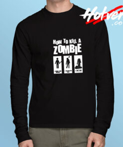 How to Kill a Zombie Meme Long Sleeve Tee