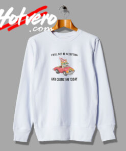 No Criticism Fashionable Sweatshirt