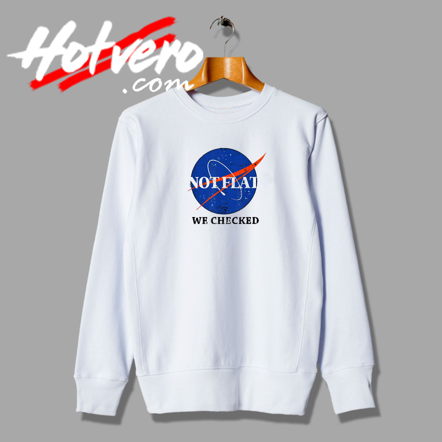 Not Flat We Checked Sweatshirt