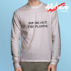 Rip Me Out The Plastic Long Sleeve Tee