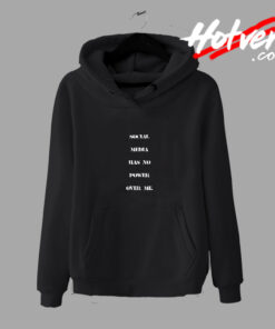 Social Media Has No Power Over Me Quote Hoodie