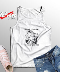 Van Gogh Ing To Kick Your Ass Tank Top