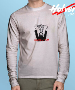 A Woman’s Place Is In The Revolution Long Sleeve Tee