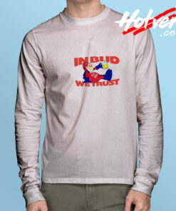 Bud Man In Bud We Trust Long Sleeve Tee