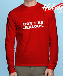 Don’t Be Jealous Long Sleeve Tee