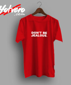 Don’t Be Jealous Urban T Shirt