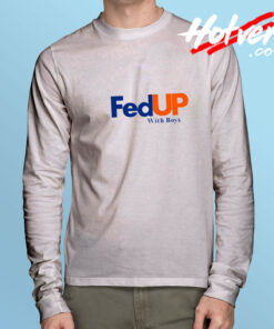 Fedup With Boys Long Sleeve Tee