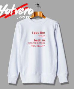 I Put The Disco Back In Disconnecting Sweatshirt