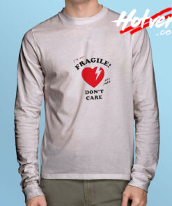 I’m Not Fragile Anymore Don’t Care Long Sleeve Tee