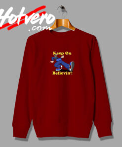 Keep On Believin Fashionable Sweatshirt
