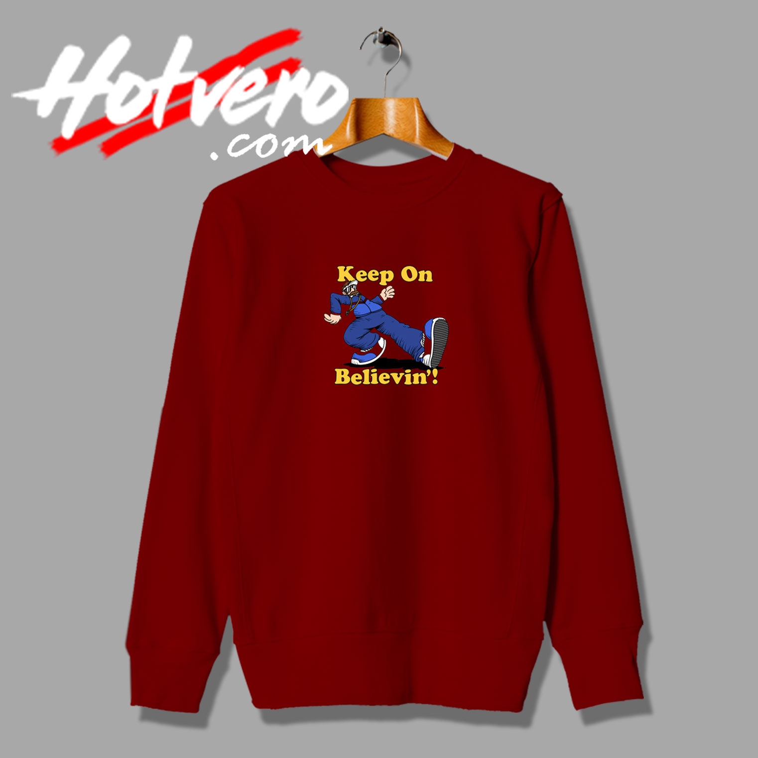 Keep On Believin Fashionable Sweatshirt