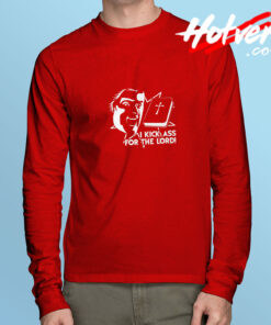 I Kick Ass For The Lord Braindead Long Sleeve Tee