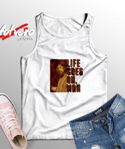 Life Goes On Man Big Lebowski Adult Tank Top