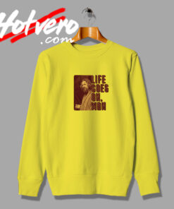 Life Goes On Man Big Lebowski Sweatshirt