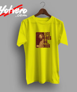 Life Goes On Man Big Lebowski Urban T Shirt