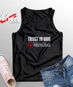 Trust in God Not Politicians Tank Top