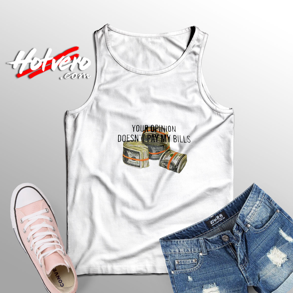 Your Opinion Doesn’t Pay My Bills Dollars Tank Top