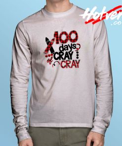 100 Days Cray Long Sleeve T Shirt