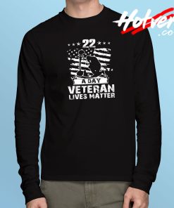 22 A Day Veteran Lives Matter Long Sleeve T Shirt