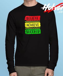 Believe Achieve Succeed Long Sleeve T Shirt