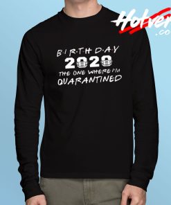 Birthday 2020 Quarantined Long Sleeve T Shirt