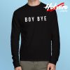 Boy Bye Beyonce Singer Long Sleeve T Shirt