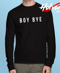 Boy Bye Beyonce Singer Long Sleeve T Shirt