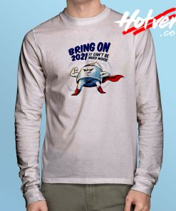 Bring On 2021 Long Sleeve T Shirt