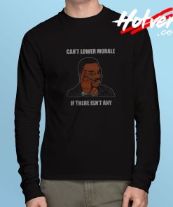 Can’t Lower Morale Think Long Sleeve T Shirt
