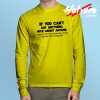 Can't Say Anything Nice Come To Me Long Sleeve T Shirt