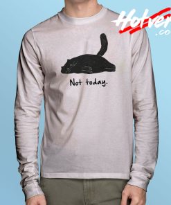 Cat Laziness Not Today Long Sleeve T Shirt