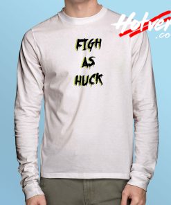 Cheap figh as huck Long Sleeve T Shirt