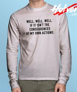 Consequences Action Long Sleeve T Shirt
