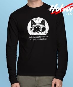 Control Yourself Around Cat Long Sleeve T Shirt