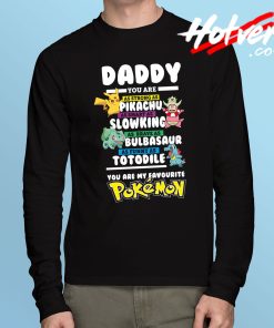 Daddy You Are My Favourite Pokemon Long Sleeve T Shirt